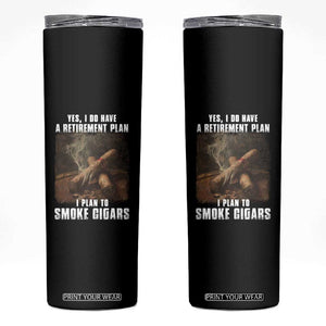 Cigar Smoker Retirement Skinny Tumbler I Plan To Smoke Cigars TS09 Black Print Your Wear