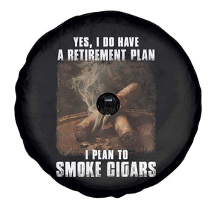 Cigar Smoker Retirement Spare Tire Cover I Plan To Smoke Cigars TS09 Print Your Wear