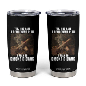 Cigar Smoker Retirement Tumbler Cup I Plan To Smoke Cigars TS09 Black Print Your Wear