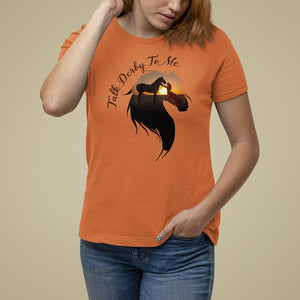 Funny Horse Racing T Shirt For Women Talk Derby To Me Girl Woman Horse Lover TS09 Orange Print Your Wear