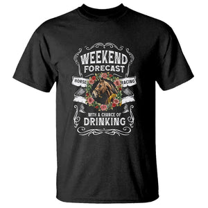 Weekend Forecast Horse Racing With A Chance Of Drinking T Shirt TS09 Black Print Your Wear