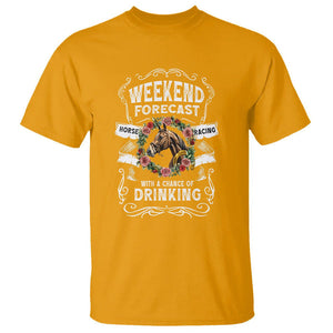 Weekend Forecast Horse Racing With A Chance Of Drinking T Shirt TS09 Gold Print Your Wear