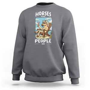 Horse Because People Suck Anti Social Horse Lover Sweatshirt TS09 Charcoal Print Your Wear