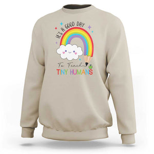 Pre-School Teacher Sweatshirt It's A Good Day To Teach Tiny Human TS09 Sand Print Your Wear