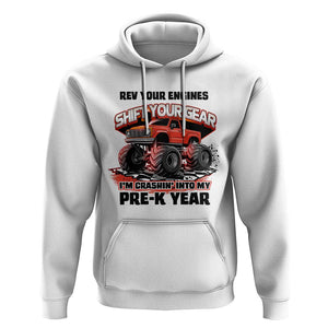 Pre-School Monster Truck Hoodie Rev Your Engines Shift Your Gear I'm Crashing Into My Pre-K Year TS09 White Print Your Wear
