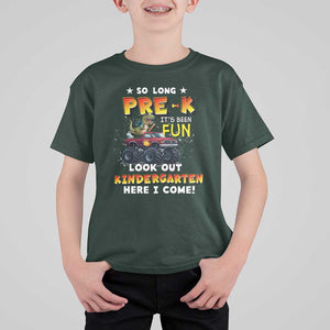 Pre-School Graduation T Shirt For Kid So Long Pre-K Look Out Kindergarten Here I Come Dinosaur Monster Truck TS09 Dark Forest Green Print Your Wear