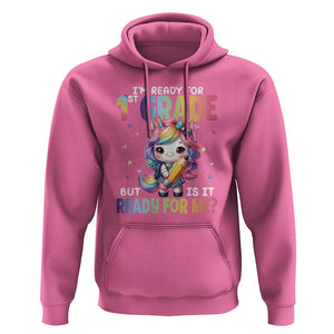 Funny Back To School Unicorn Hoodie I'm Ready For 1st Grade But Is It Ready For Me TS09 Azalea Print Your Wear