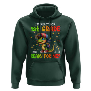 Funny Dinosaur Back To School Hoodie I'm Ready For 1st Grade But Is It Ready For Me TS09 Dark Forest Green Print Your Wear