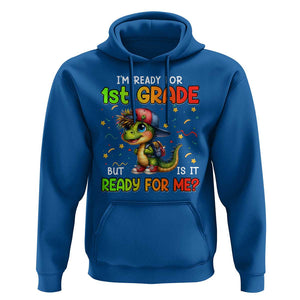 Funny Dinosaur Back To School Hoodie I'm Ready For 1st Grade But Is It Ready For Me TS09 Royal Blue Print Your Wear