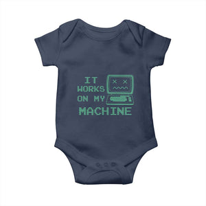 Funny Programmer Baby Onesie It Works On My Machine TS09 Navy Print Your Wear