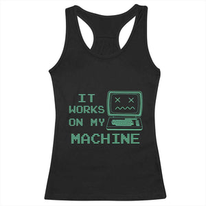 Funny Programmer Racerback Tank Top It Works On My Machine TS09 Black Print Your Wear