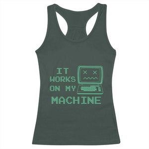 Funny Programmer Racerback Tank Top It Works On My Machine TS09 Dark Forest Green Print Your Wear