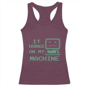 Funny Programmer Racerback Tank Top It Works On My Machine TS09 Maroon Print Your Wear