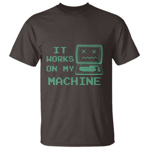 Funny Programmer T Shirt It Works On My Machine TS09 Dark Chocolate Print Your Wear