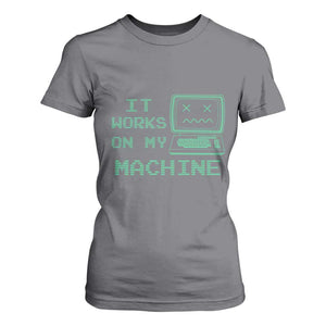 Funny Programmer T Shirt For Women It Works On My Machine TS09 Charcoal Print Your Wear