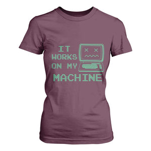 Funny Programmer T Shirt For Women It Works On My Machine TS09 Maroon Print Your Wear
