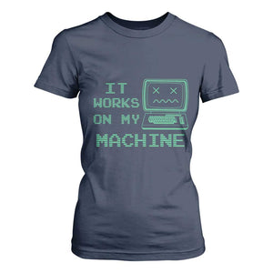 Funny Programmer T Shirt For Women It Works On My Machine TS09 Navy Print Your Wear