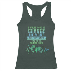 Funny Coder Racerback Tank Top I Would Like To Change The World TS09 Dark Forest Green Print Your Wear