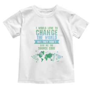 Funny Coder Toddler T Shirt I Would Like To Change The World TS09 White Print Your Wear
