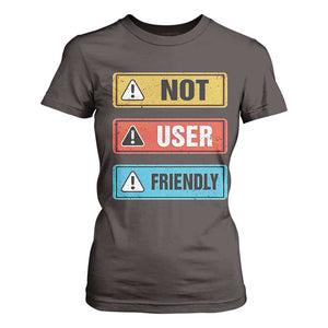 Funny Coder T Shirt For Women Not User Friendly TS09 Dark Chocolate Print Your Wear