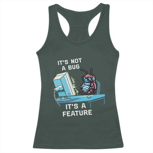 Funny Coder Racerback Tank Top It's Not A Bug It's A Feature TS09 Dark Forest Green Print Your Wear