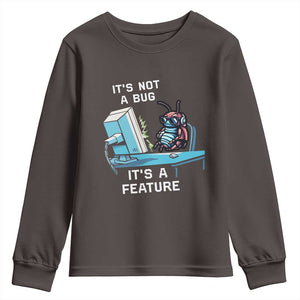 Funny Coder Youth Sweatshirt It's Not A Bug It's A Feature TS09 Dark Chocolate Print Your Wear