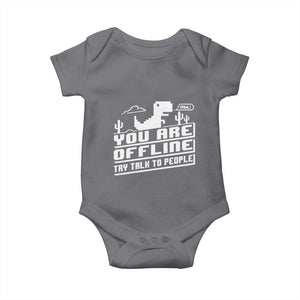 Funny You Are Offline Baby Onesie Try Talk To People TS09 Charcoal Print Your Wear