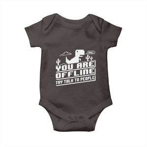Funny You Are Offline Baby Onesie Try Talk To People TS09 Dark Chocolate Print Your Wear