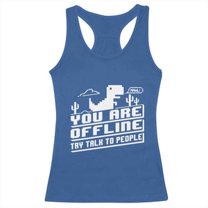 Funny You Are Offline Racerback Tank Top Try Talk To People TS09 Royal Blue Print Your Wear