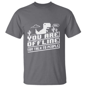 Funny You Are Offline T Shirt Try Talk To People TS09 Charcoal Print Your Wear