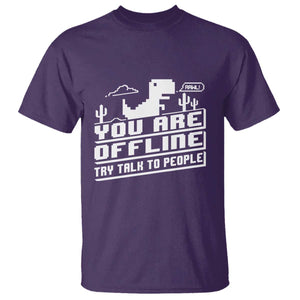 Funny You Are Offline T Shirt Try Talk To People TS09 Purple Print Your Wear