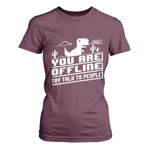 Funny You Are Offline T Shirt For Women Try Talk To People TS09 Maroon Print Your Wear