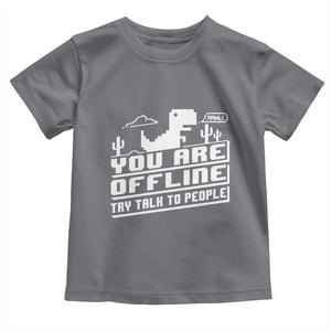 Funny You Are Offline Toddler T Shirt Try Talk To People TS09 Charcoal Print Your Wear