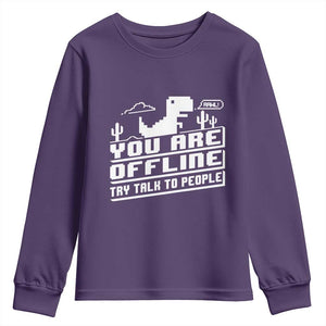 Funny You Are Offline Youth Sweatshirt Try Talk To People TS09 Purple Print Your Wear