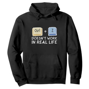 Funny Ctrl Z Doesn't Work In Real Life Hoodie TS09 Black Print Your Wear