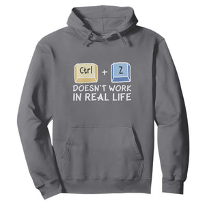 Funny Ctrl Z Doesn't Work In Real Life Hoodie TS09 Charcoal Print Your Wear