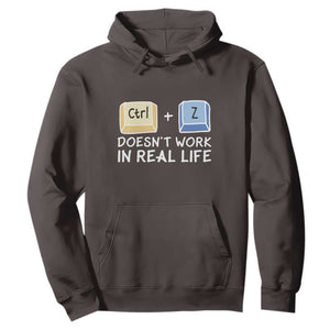 Funny Ctrl Z Doesn't Work In Real Life Hoodie TS09 Dark Chocolate Print Your Wear