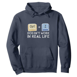 Funny Ctrl Z Doesn't Work In Real Life Hoodie TS09 Navy Print Your Wear