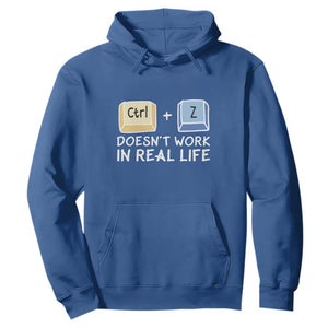 Funny Ctrl Z Doesn't Work In Real Life Hoodie TS09 Royal Blue Print Your Wear