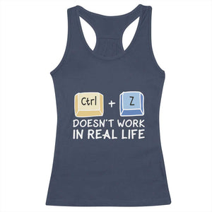 Funny Ctrl Z Doesn't Work In Real Life Racerback Tank Top TS09 Navy Print Your Wear