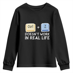 Funny Ctrl Z Doesn't Work In Real Life Youth Sweatshirt TS09 Black Print Your Wear