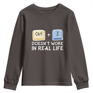 Funny Ctrl Z Doesn't Work In Real Life Youth Sweatshirt TS09 Dark Chocolate Print Your Wear