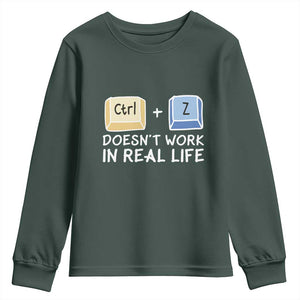 Funny Ctrl Z Doesn't Work In Real Life Youth Sweatshirt TS09 Dark Forest Green Print Your Wear