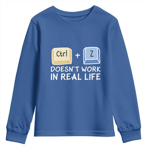 Funny Ctrl Z Doesn't Work In Real Life Youth Sweatshirt TS09 Royal Blue Print Your Wear