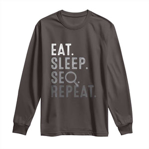 Funny Marketer Long Sleeve Shirt Eat Sleep SEO Repeat TS09 Dark Chocolate Print Your Wear