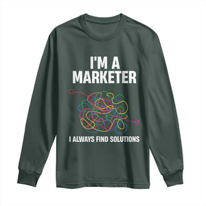 Funny Marketer Long Sleeve Shirt I Always Find Solutions TS09 Dark Forest Green Print Your Wear