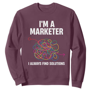 Funny Marketer Sweatshirt I Always Find Solutions TS09 Maroon Print Your Wear