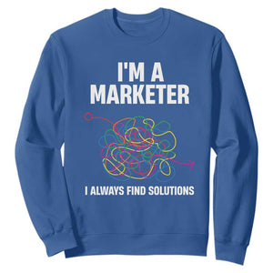 Funny Marketer Sweatshirt I Always Find Solutions TS09 Royal Blue Print Your Wear
