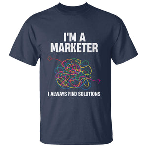 Funny Marketer T Shirt I Always Find Solutions TS09 Navy Print Your Wear