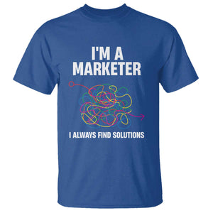 Funny Marketer T Shirt I Always Find Solutions TS09 Royal Blue Print Your Wear